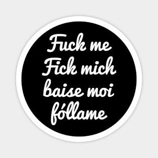 Flirtshirt Fuck me Fick mich Baise moi Fóllame Magnet